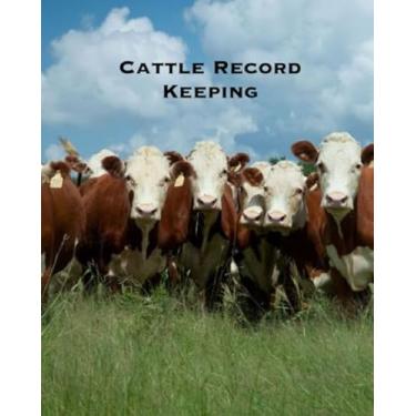 Imagem de Cattle Record Keeping: Farm, Beef Calving Log Calves Journal Track Livestock Breeding Cow Income & Expense Ledger Immunizations Book Notebook