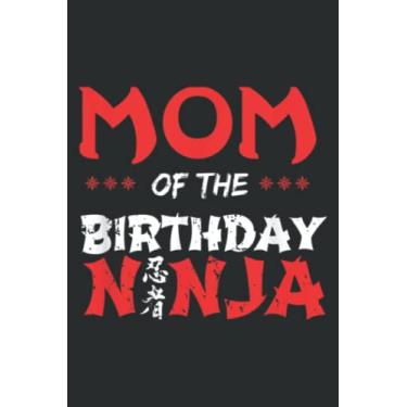 Imagem de Mom of the Birthday Ninja - Birthday Ninja Saying Kids Party Meme: DOG JOURNAL - 6" x 9", 100 Pages: Wide Ruled Paper Notebook Journal | Pretty Wide ... for Home School College for Writing Notes.