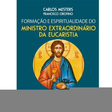 Imagem de Formação e Espiritualidade do Ministro Extraordinário da Eucaristia