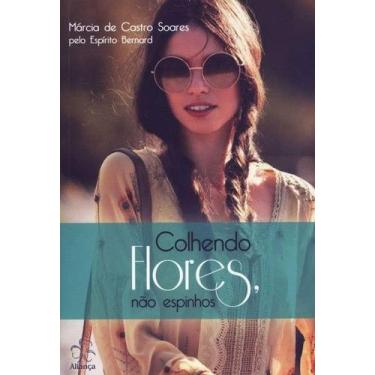 Imagem de Colhendo Flores, Nao Espinhos 1 Ed 1 ed - ALIANCA