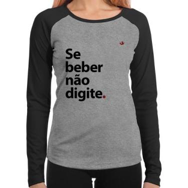 Imagem de Baby Look Raglan Se beber não digite Manga Longa - Foca na Moda, Cinza