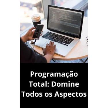 Imagem de Livro Programação Total Domine Todos os Aspectos