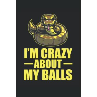 Imagem de Im Crazy About My Balls: Notebook de l'amant de serpent |Boa journal |Cadeau d'ordinateur portable de Pet Reptiles