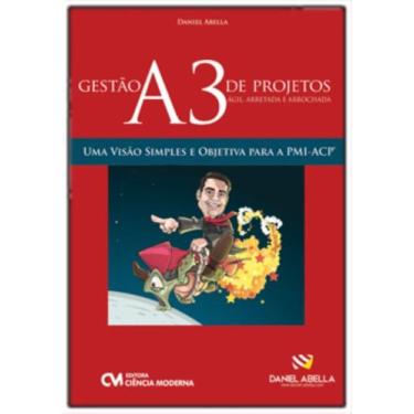 Imagem de Gestão A3 de Projetos (Ágil, Arretada e Arrochada) - Uma Visão Simples