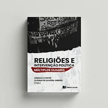 Imagem de Religiões e Intervenção Política - Angelica Tostes e Cláudio de Oliveira Ribeiro (Orgs.)
