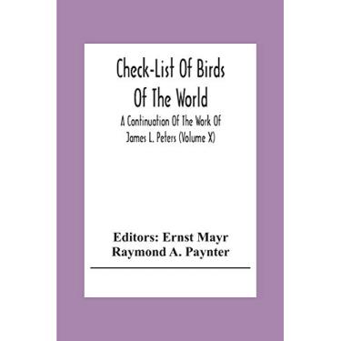 Imagem de Check-List Of Birds Of The World; A Continuation Of The Work Of James L. Peters (Volume X)