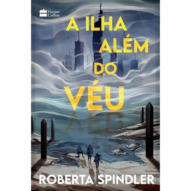 Imagem de A ilha além do véu – A sequência de "A torre acima do véu", uma distopia para fãs de “Jogos Vorazes” e “Maze Runner”