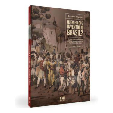 Imagem de Quem Foi Que Inventou o Brasil A Música Conta a História Do Império e 