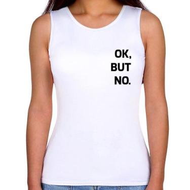 Imagem de Regata Feminina Ok, but no. - Foca na Moda, Branco, M