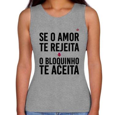 Imagem de Regata Feminina Se o amor te rejeita, o bloquinho te aceita - Foca na 