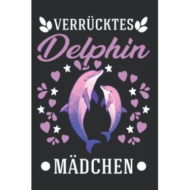 Imagem de Delphin Notizbuch: Verrücktes Delphin Mädchen Delfin / 6x9 Zoll / 120 linierte Seiten