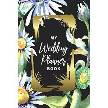 Imagem de My Wedding Planner Book: Wedding Planner Book and Organizer Notebook - Create the Guest List, Plan the Budget, Create a Playlist, Track Gifts ... Organized Notes - Watercolor Floral Cover