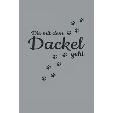 Imagem de Die Mit Dem Dackel Geht Hunde Pfote Gassi Spazieren Haustier Hund: NOTIZBUCH - Lustiges Süßes Hunde Welpen Wurf Geschenk, Geschenkidee - A5 (6x9) - ... Buch, Sketch, Planer, Geburtstag, Lustig, Süß