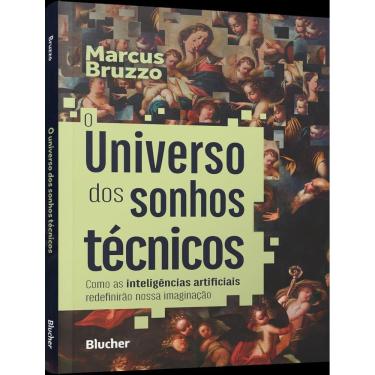 Imagem de Universo Dos Sonhos Tecnicos - Como As Inteligencias Artificiais Redefinirao Nossa Imaginacao, O