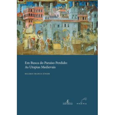 Imagem de Em Busca Do Paraíso Perdido: As Utopias Medievais - MNEMA EDITORA, Sor