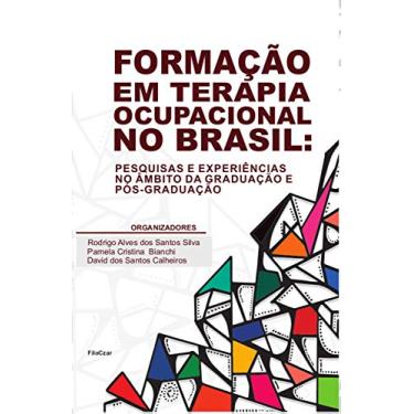 Imagem de Formação em Terapia Ocupacional no Brasil: Pesquisas e Experiências no âmbito da Graduação e Pós-graduação