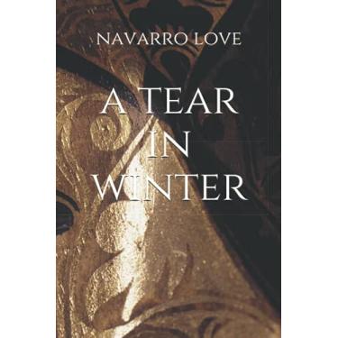 Imagem de A Tear In Winter: A Novel By: Navarro Love