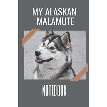 Imagem de My Alaskan Malamute Notebook: Lined white paper journal with an Alaskan Malamute picture on the cover (composition book, notebook, gratitude journal, travel log ) 6x9 - 120 pages
