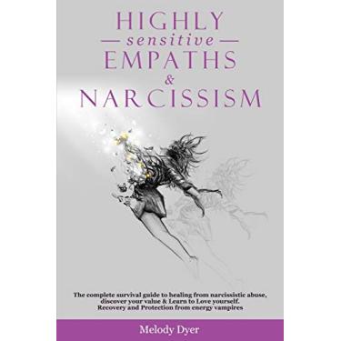 Imagem de Highly Sensitive Empaths & Narcissism: The complete survival guide to healing from narcissistic abuse, discover your value & Learn to Love yourself. Recovery and Protection from energy vampires