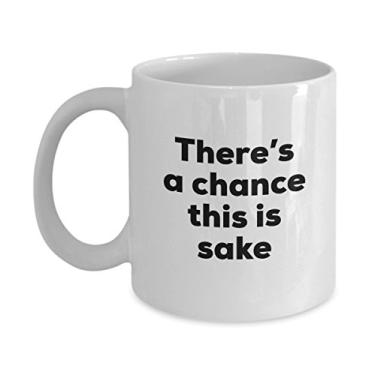 Imagem de Caneca de café de saquê – There's a chance this is Sake – Presentes para amantes de saquê – Presentes de aniversário de Natal