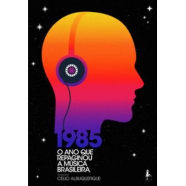 Imagem de 1985 - O Ano Que Repaginou A Música Brasileira - GAROTA FM, 3