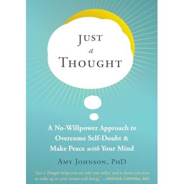 Imagem de Just a Thought: A No-Willpower Approach to Overcome Self-Doubt and Make Peace with Your Mind