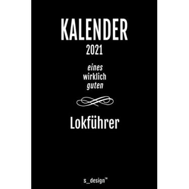 Imagem de Kalender 2021 für Lokführer/Eisenbahn-Fahrer: Wochenplaner/Tagebuch/Journal für das ganze Jahr: Platz für Notizen, Planung/Planungen/Planer, Erinnerungen und Sprüche_