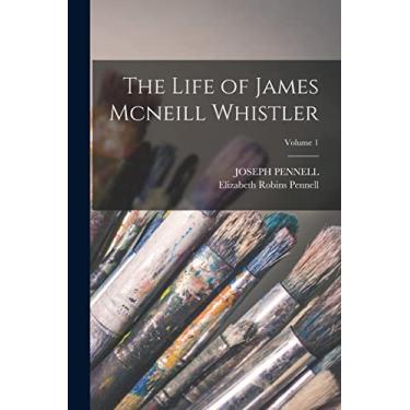 Imagem de The Life of James Mcneill Whistler; Volume 1