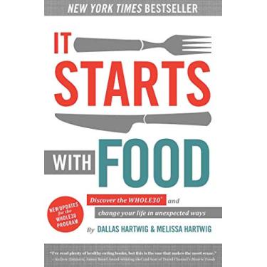 Imagem de It Starts with Food: Descubra o Whole30 e mude sua vida de formas inesperadas - capa dura de Dallas Hartwig