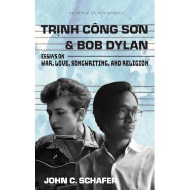 Imagem de Trinh Cong Son and Bob Dylan: Essays on War, Love, Songwriting, and Religion