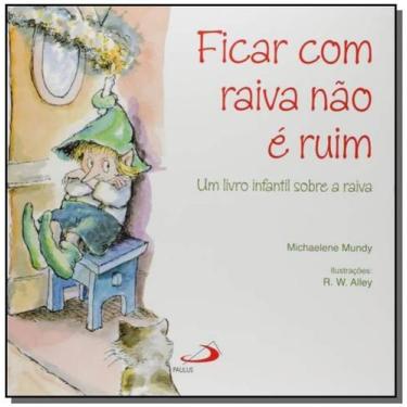 Imagem de Ficar Com Raiva Nao E Ruim: Livro Infantil Sobre R - Paulus