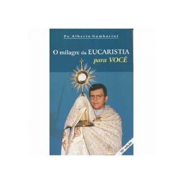 Imagem de O Milagre Da Eucaristia Para Você - Padre Alberto Gambarini - Ágape