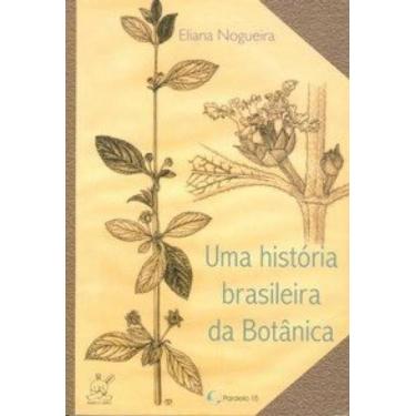 Imagem de Uma Historia Brasileira De Botanica - MARCO ZERO - NOBEL, 3