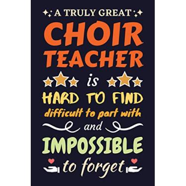 Imagem de Choir Teacher Gifts: Lined Notebook Journal Diary Paper Blank, an Appreciation Gift for Choir Teacher to Write in (Volume 7)