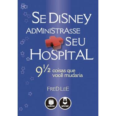 Imagem de Livro - Se Disney Administrasse Seu Hospital