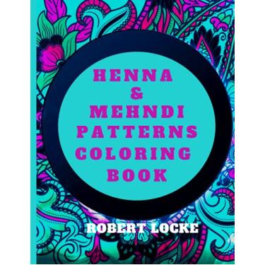 Imagem de Henna & Mehndi Patterns Coloring Book: 40 Henna, Mehndi mandala designs for birthday, anniversary and Mother's Day adult coloring books