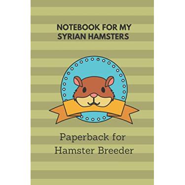 Imagem de Notebook for my Syrian Hamsters: 6x9 paperback for more than 50 entries, all regrowths and crossings in view, ideal book for hamster breeder, perfect suitable as a gift as well