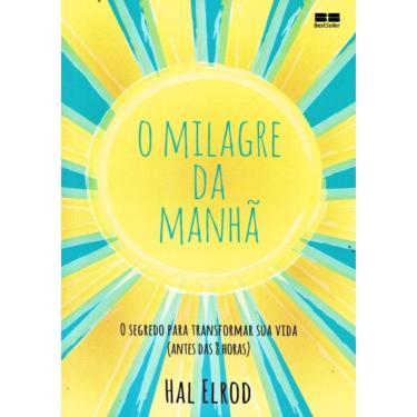 Imagem de O Milagre Da Manha - O Segredo Para Transformar Sua Vida (Antes Das 8 Horas) - 26ª Edicao