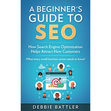 Imagem de A BEGINNER'S GUIDE TO SEO: What Every Small Business Owner Needs to Know (English Edition)