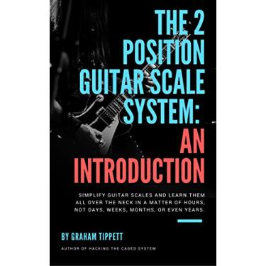 Imagem de The 2 Position Guitar Scale System: An Introduction (English Edition)