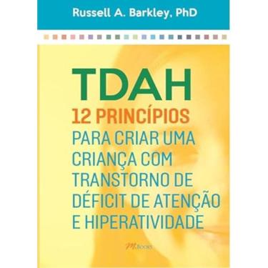 Imagem de TDAH - 12 princípios para criar uma criança com transtorno de déficit de atenção e hiperatividade