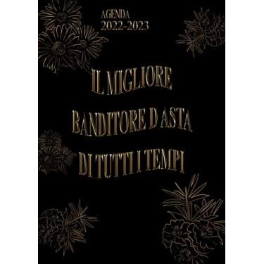 Imagem de Il Migliore Banditore D Asta Di Tutti I Tempi: Agenda 2022-2023 Settimanale e Giornaliera A4 Grande Formato | Calendario mensile 2022|2023, 24 Mesi | ... a 2 anni (Regalo per Banditore D Asta)