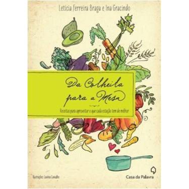 Imagem de Da colheita para a mesa - receitas para aproveitar - CASA DA PALAVRA (