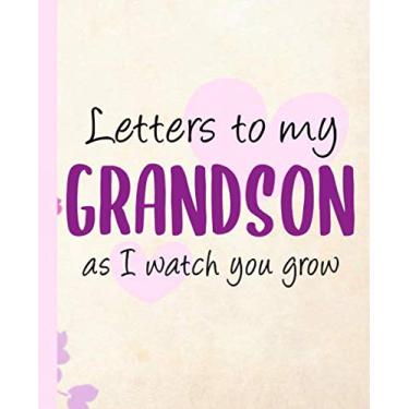 Imagem de Letters To My Grandson As I Watch You Grow: Nice Memory Notes Journal Gift to Grandmothers and Grandfathers to Write Letters to Grandson - 130 Pages, 7.5 x 9.25" Floral