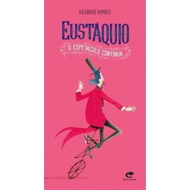 Imagem de Eustáquio, O Espetáculo Continua - Rampazo, Alexandre - Livro Infantil