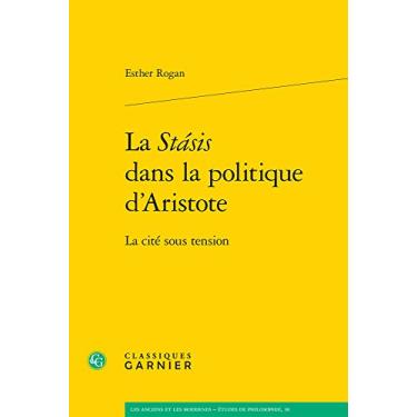 Imagem de La Stasis Dans La Politique d'Aristote: La Cite Sous Tension: 30