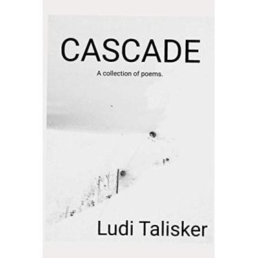 Imagem de Cascade: A collection of poems by Ludi Talisker