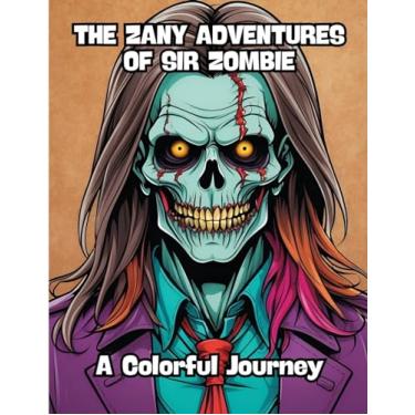 Imagem de The Zany Adventures of Sir Zombie: A Colorful Journey
