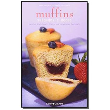 Imagem de Muffins Salgados E Doces: Com Alternativas De Ingr