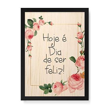 Imagem de Arte Maníacos Quadro Decorativo em Madeira Hoje é Dia de Ser Feliz - 23x16,25cm (Moldura caixa em laca preta)